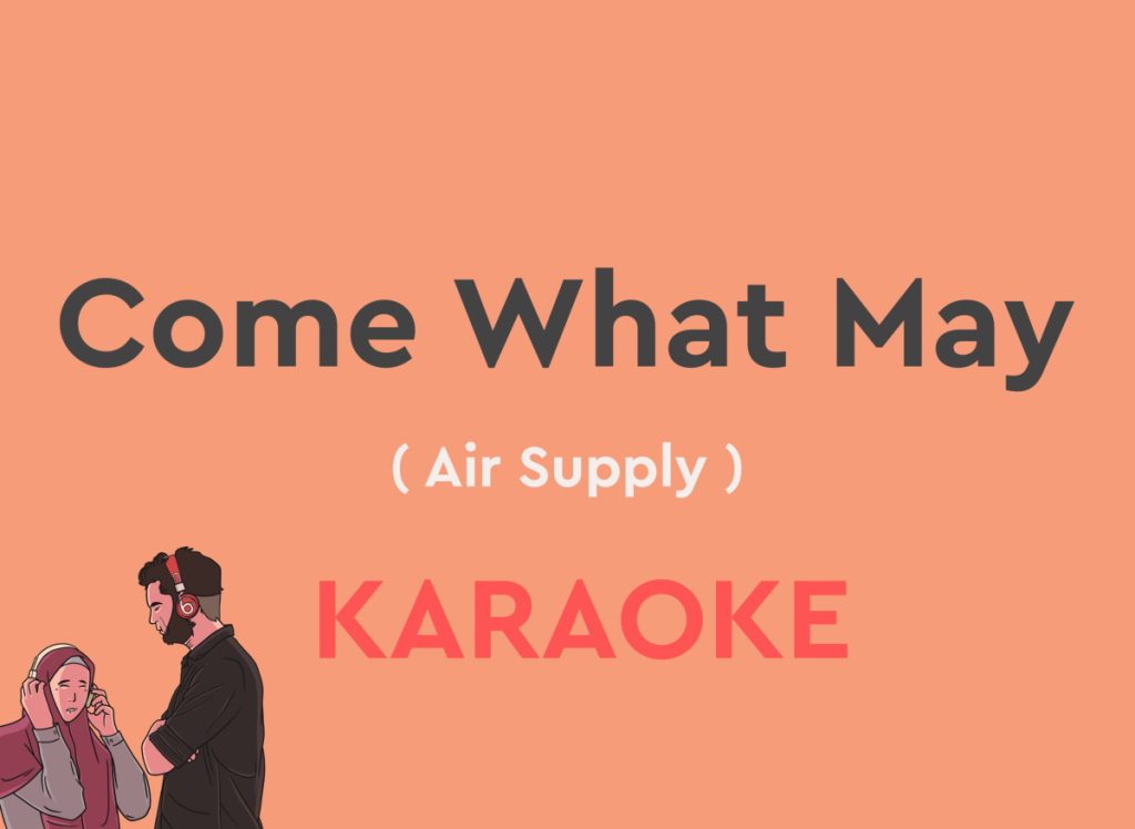 Come What May by air supply karaoke version with lyrics with chords