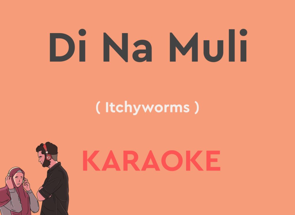 Itchyworms Di na muli with lyrics karaoke version