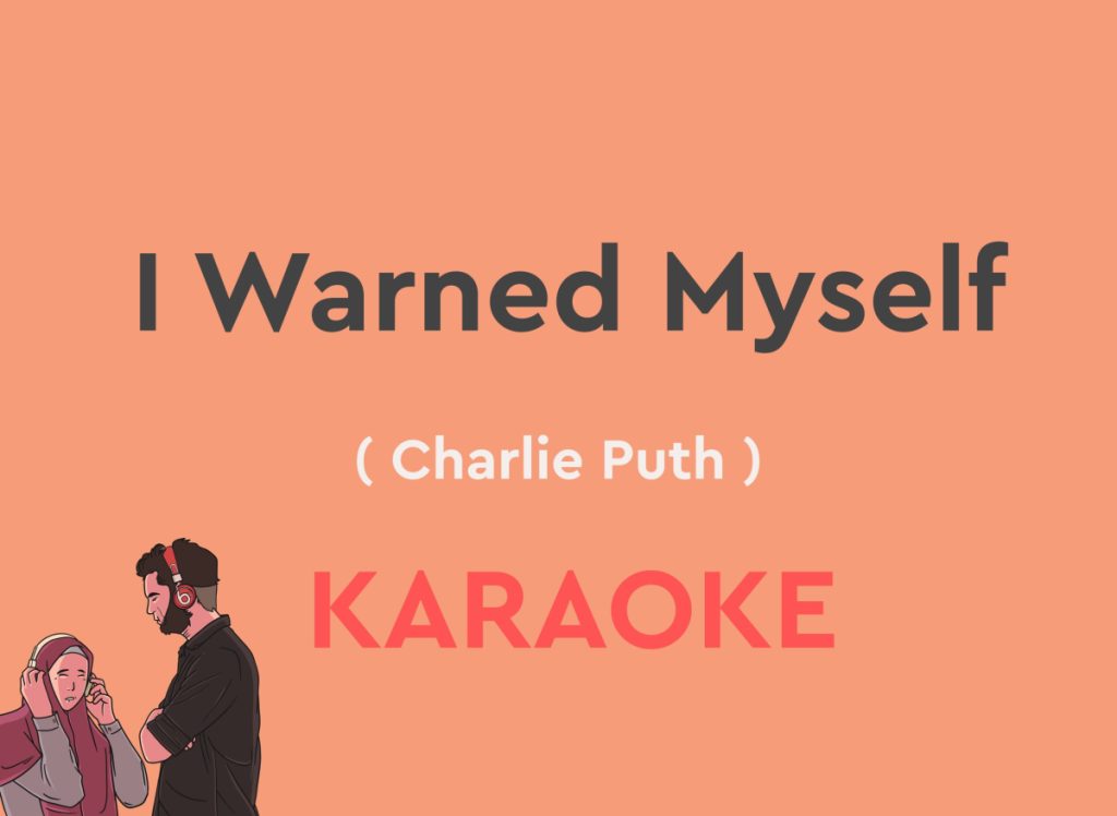 I Warned Myself By Charlie Puth - Karaoke Version