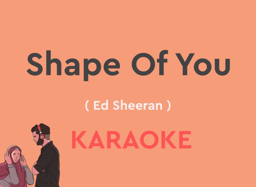 Shape Of You by Ed Sheeran Karaoke Version with Lyrics