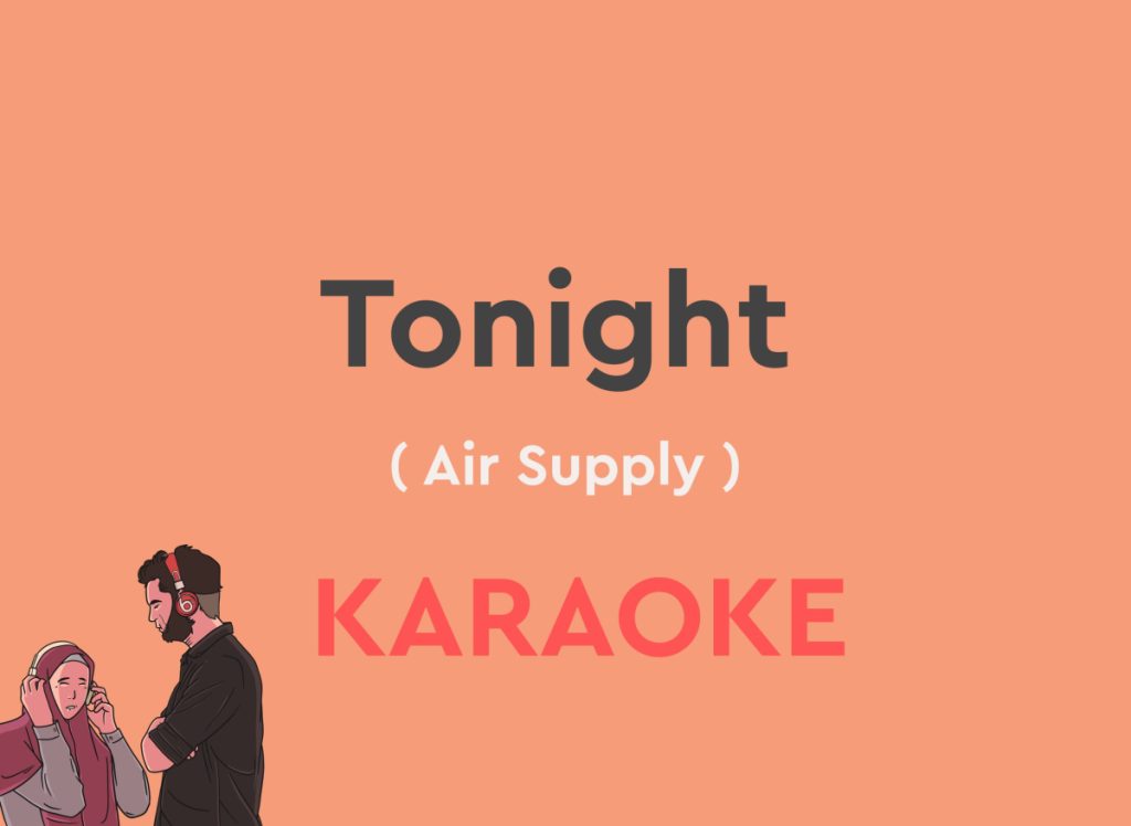 Tonight by air supply karaoke version with lyrics with chords