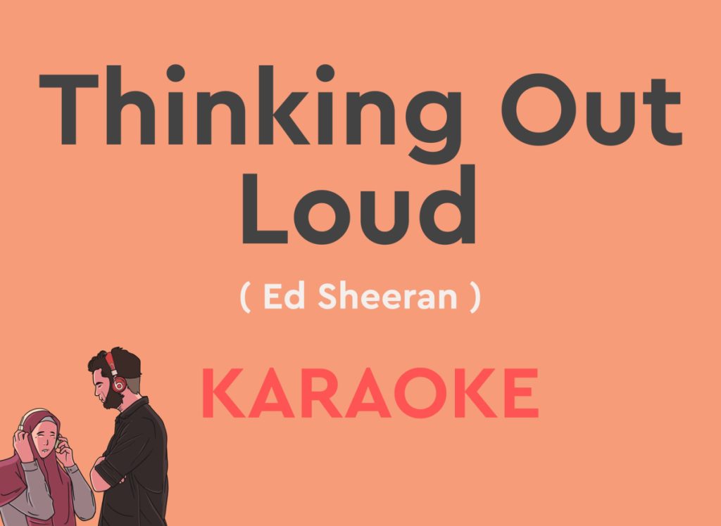 Thinking Out Loud by Ed Sheeran karaoke version with lyrics
